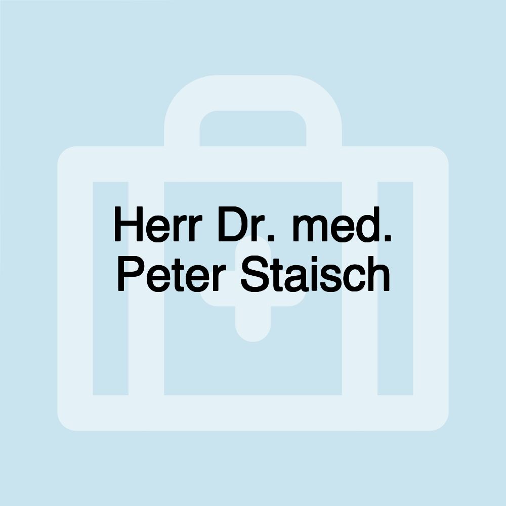 Herr Dr. med. Peter Staisch