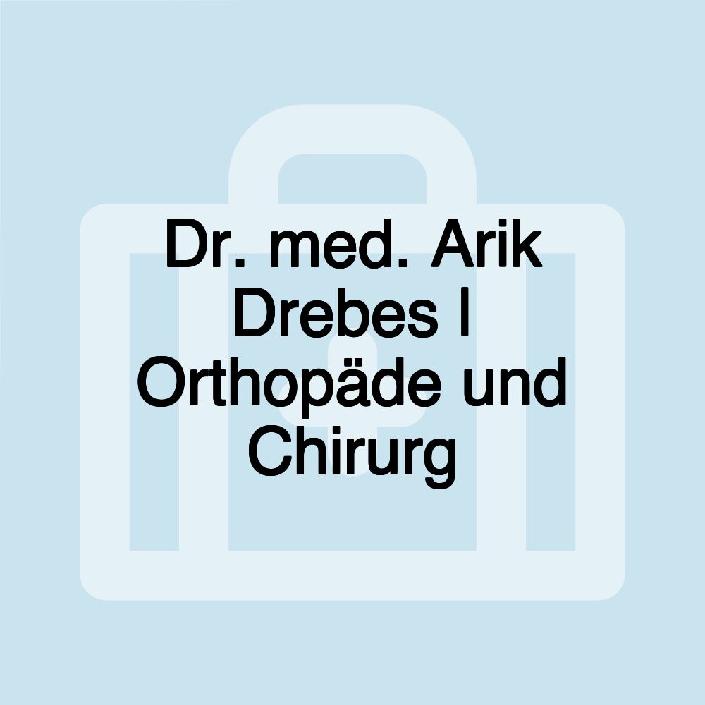 Dr. med. Arik Drebes | Orthopäde und Chirurg