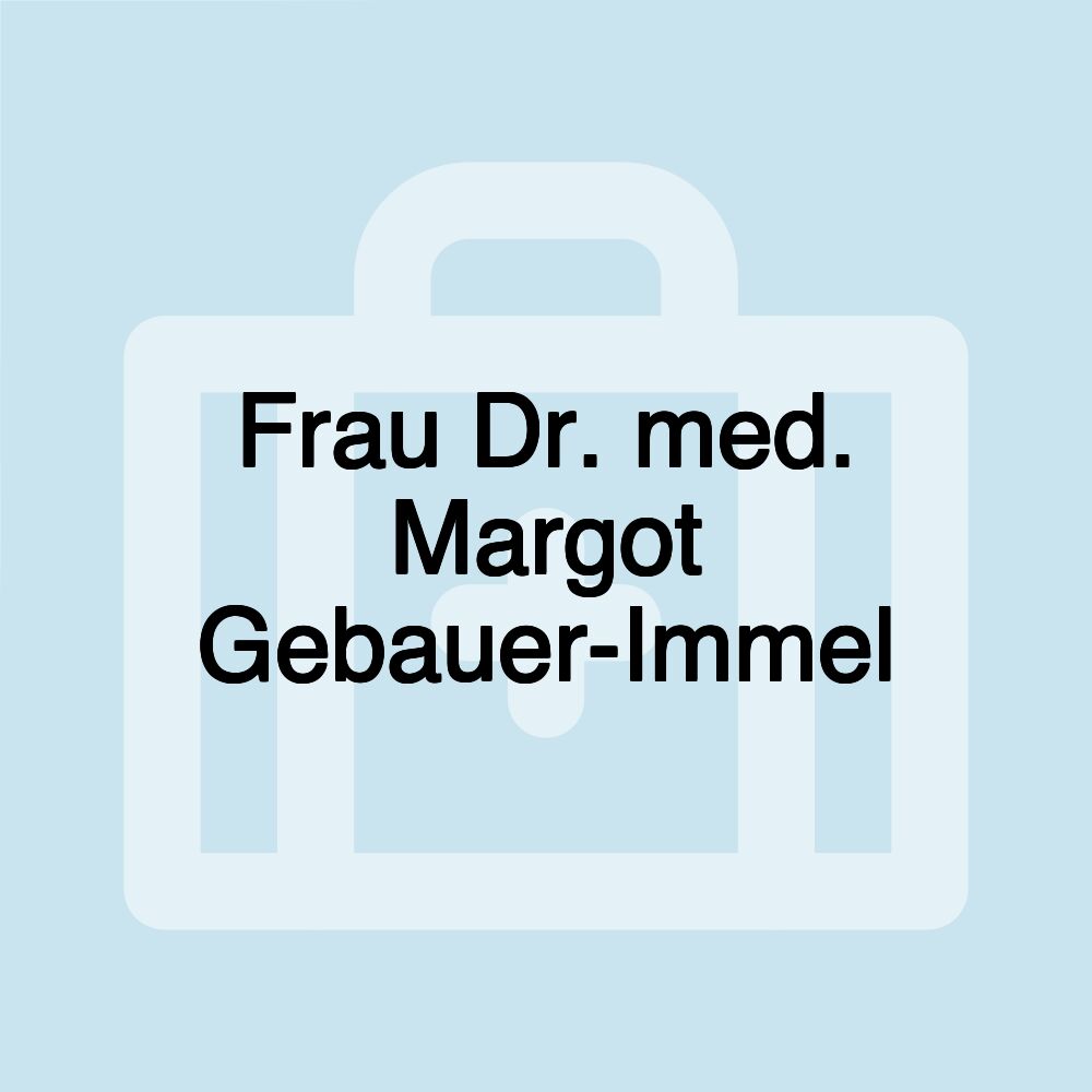 Frau Dr. med. Margot Gebauer-Immel