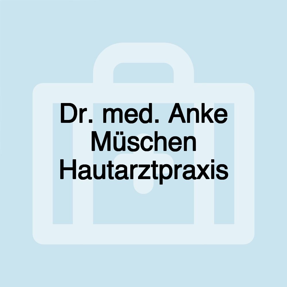 Dr. med. Anke Müschen Hautarztpraxis