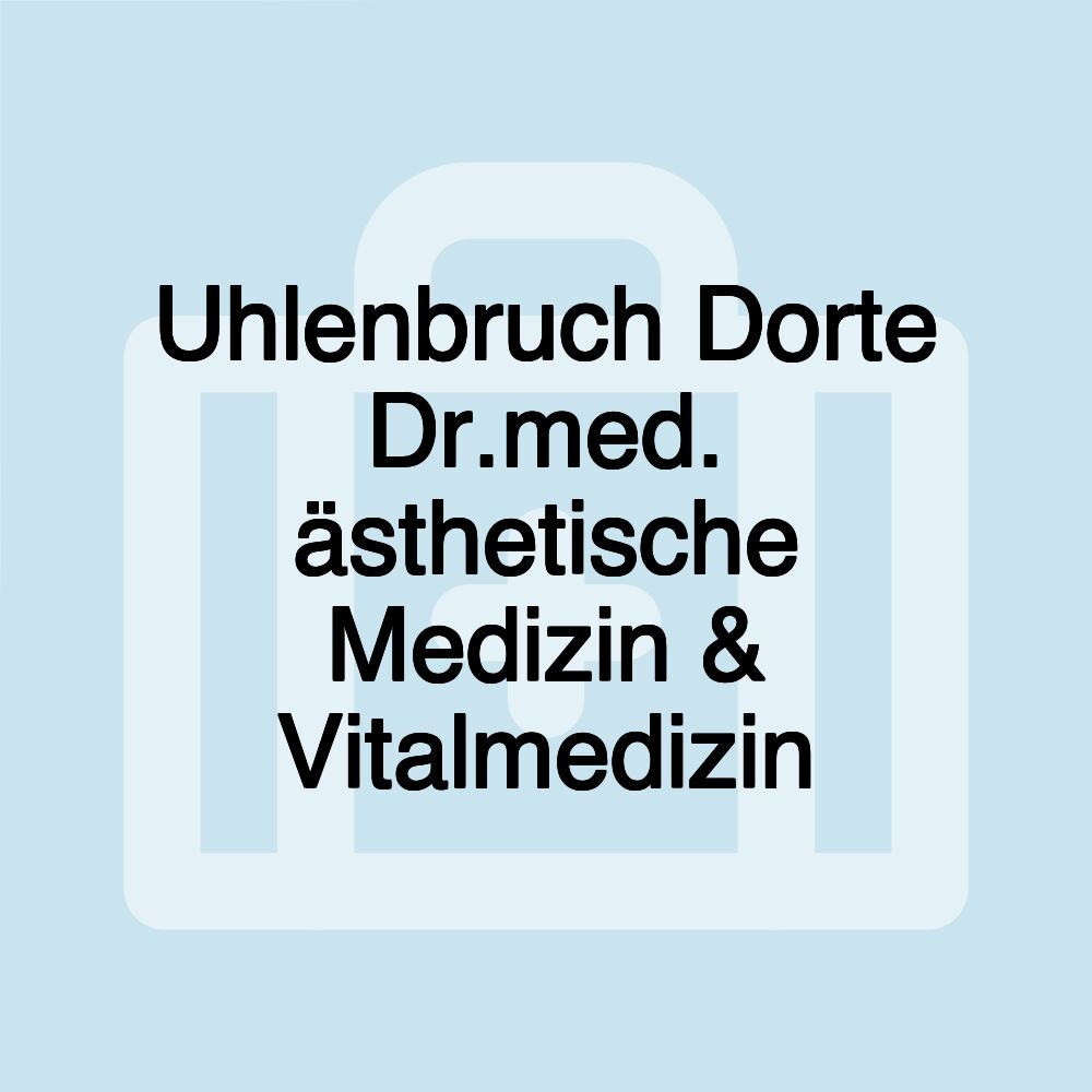 Uhlenbruch Dorte Dr.med. ästhetische Medizin & Vitalmedizin