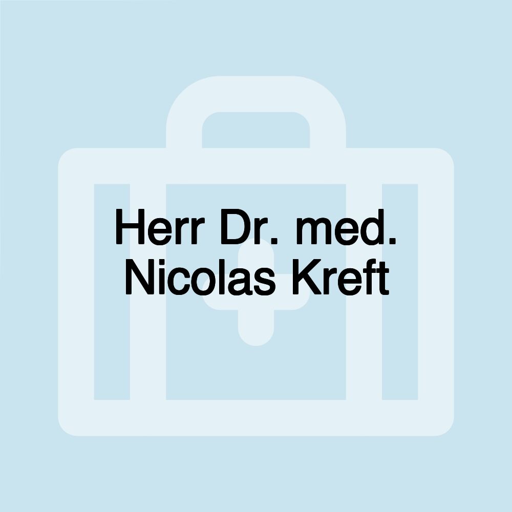 Herr Dr. med. Nicolas Kreft