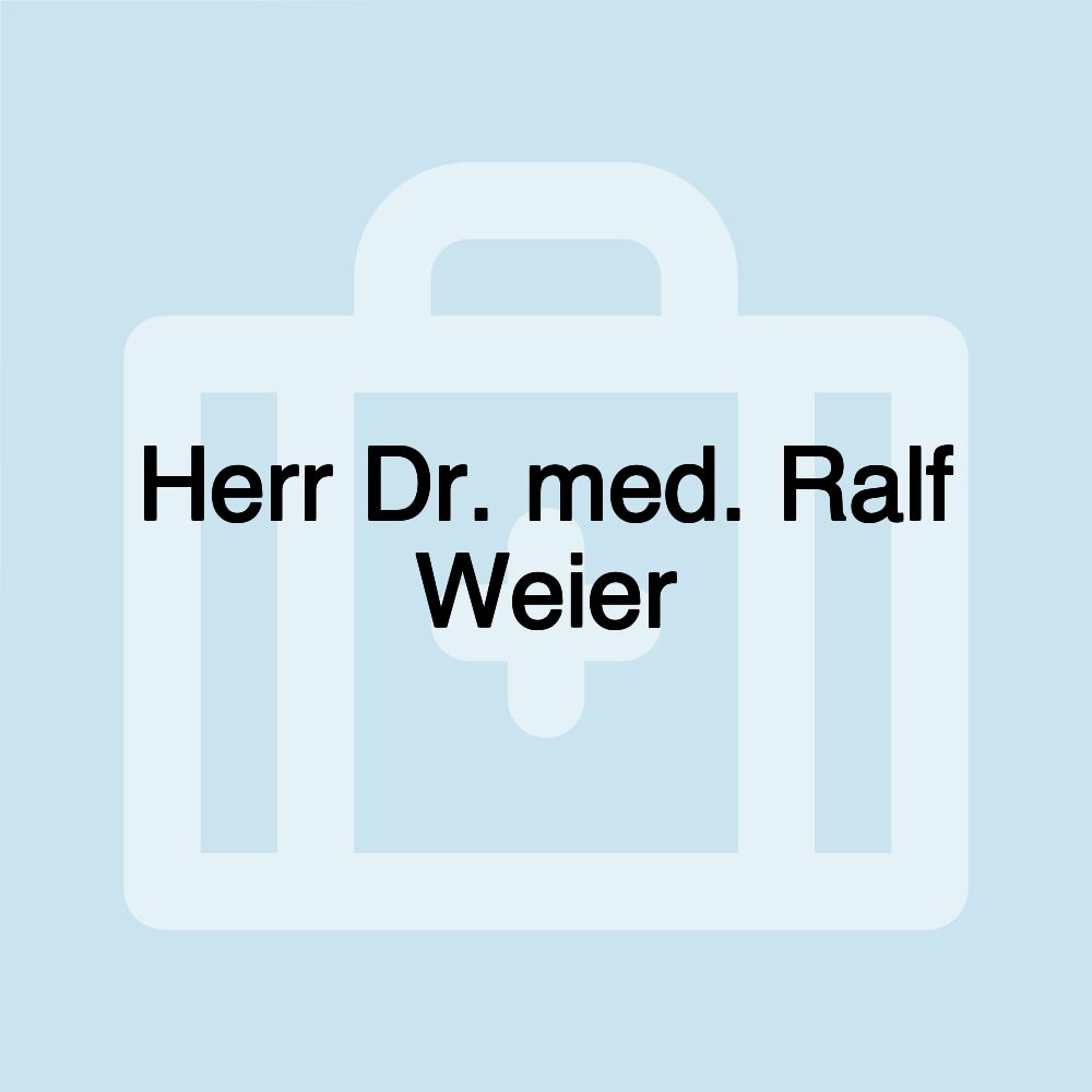 Herr Dr. med. Ralf Weier