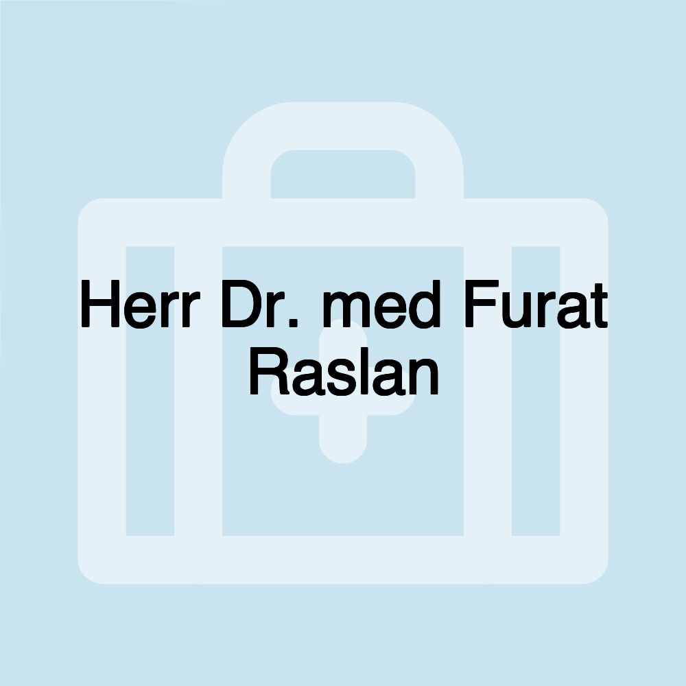 Herr Dr. med Furat Raslan