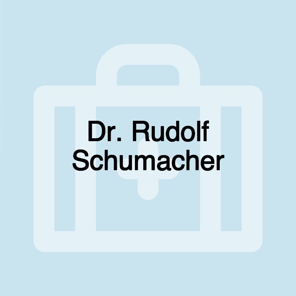 Dr. Rudolf Schumacher