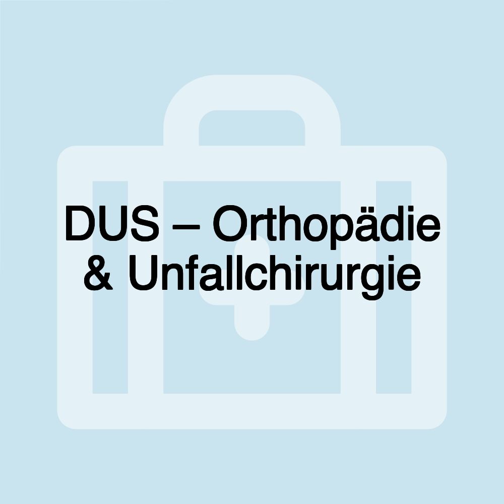 DUS – Orthopädie & Unfallchirurgie