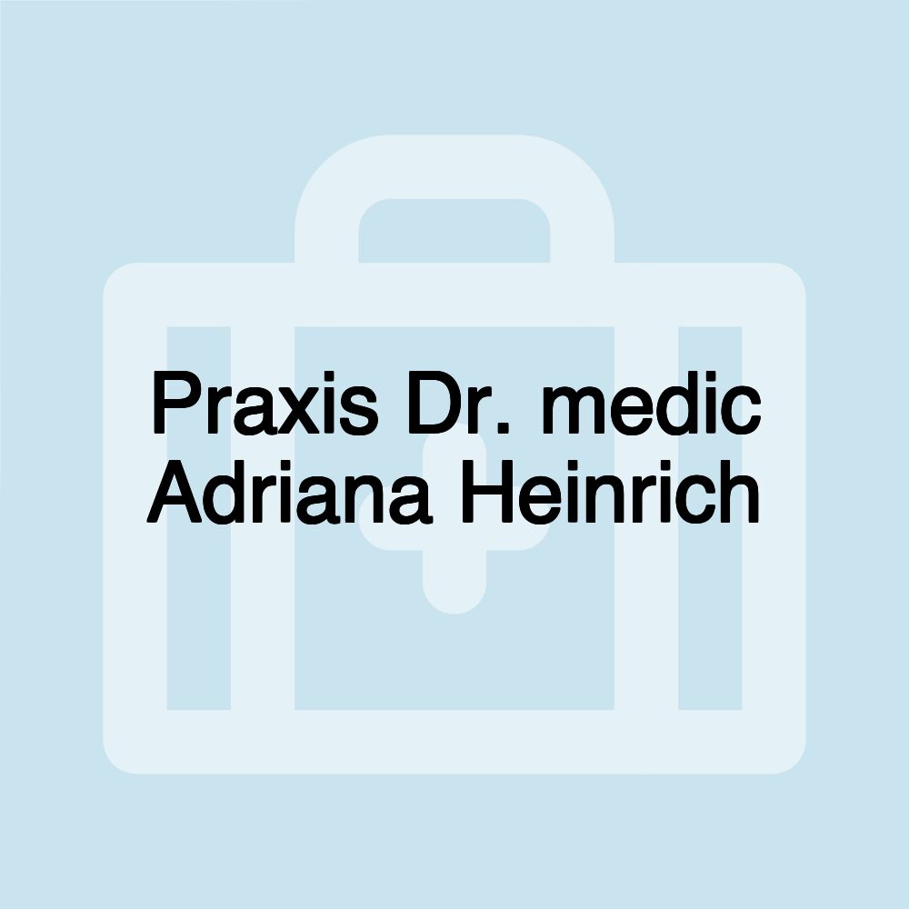 Praxis Dr. medic Adriana Heinrich