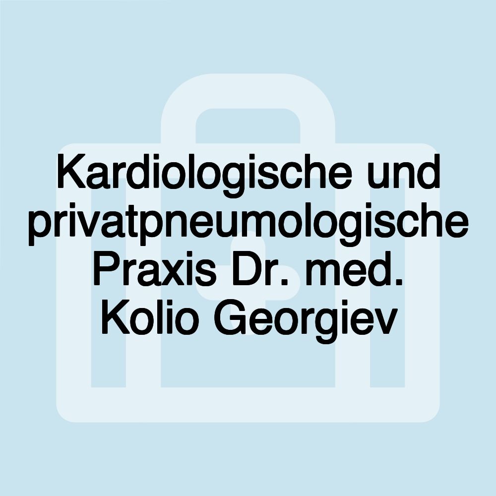 Kardiologische und privatpneumologische Praxis Dr. med. Kolio Georgiev