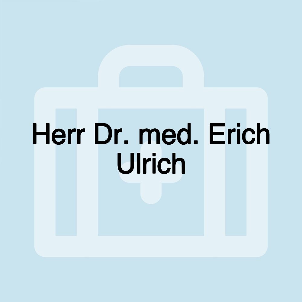 Herr Dr. med. Erich Ulrich