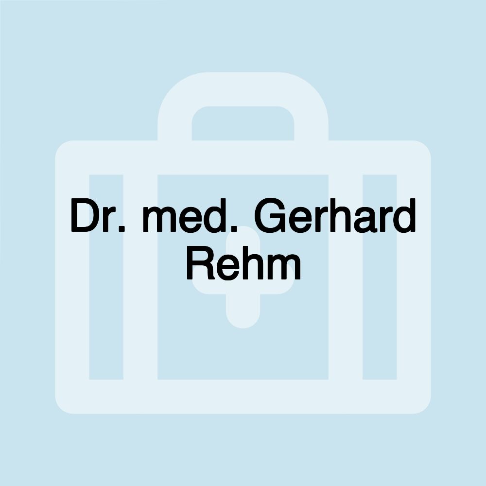 Dr. med. Gerhard Rehm