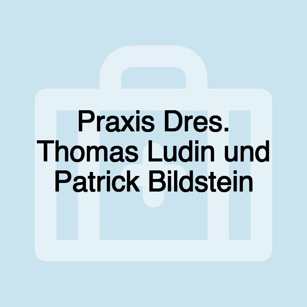 Praxis Dres. Thomas Ludin und Patrick Bildstein