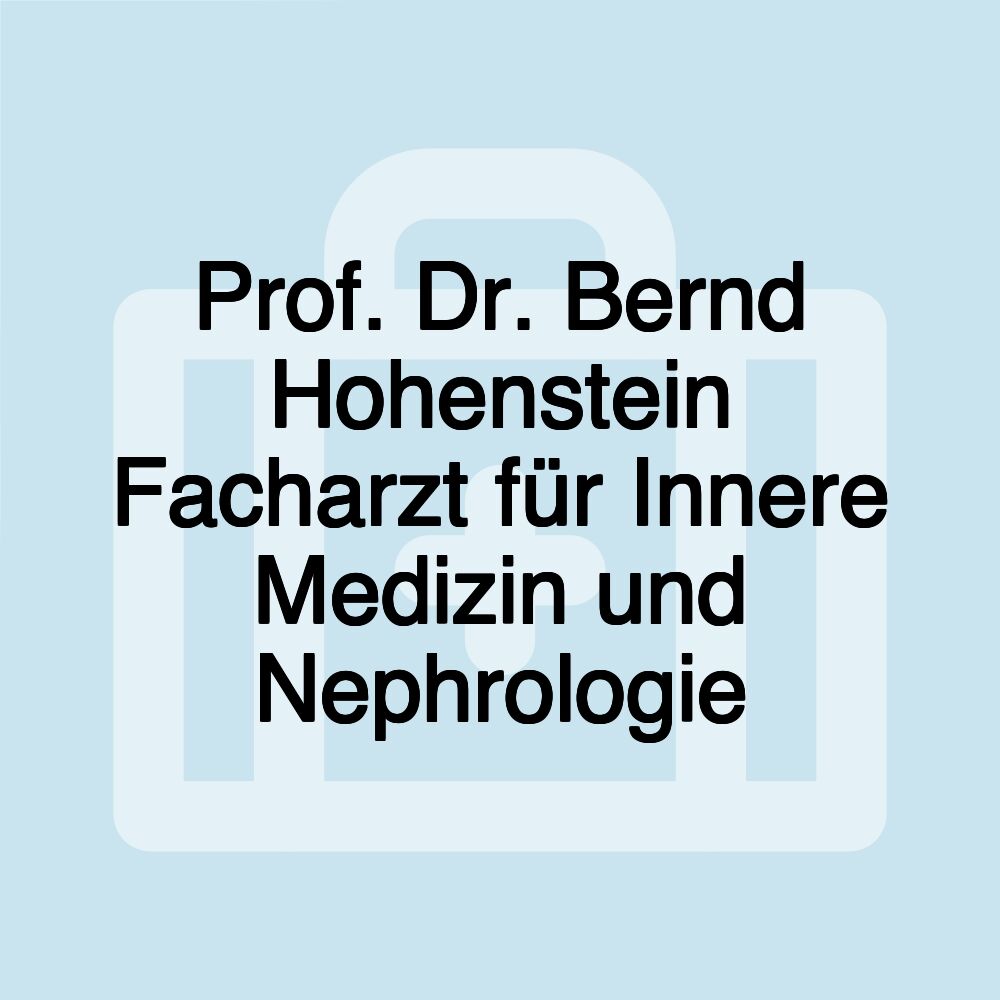 Prof. Dr. Bernd Hohenstein Facharzt für Innere Medizin und Nephrologie