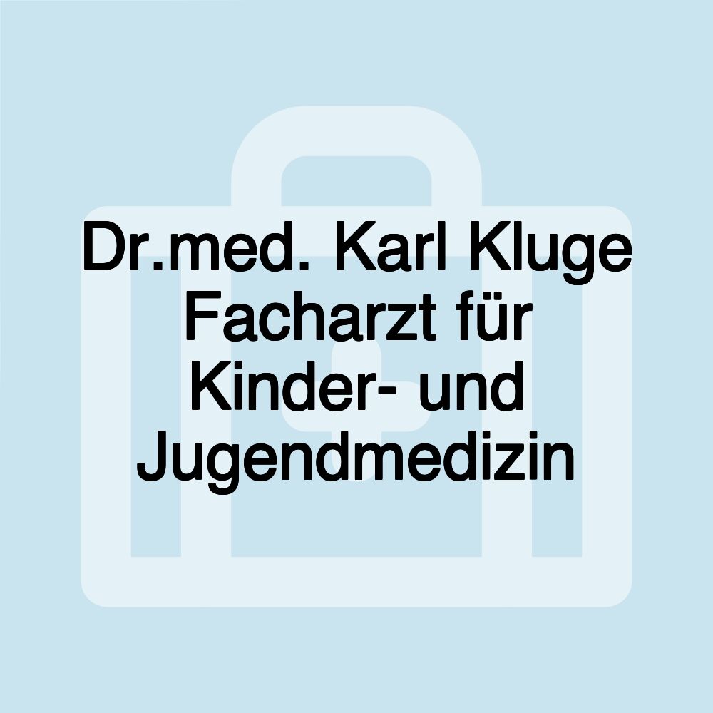 Dr.med. Karl Kluge Facharzt für Kinder- und Jugendmedizin