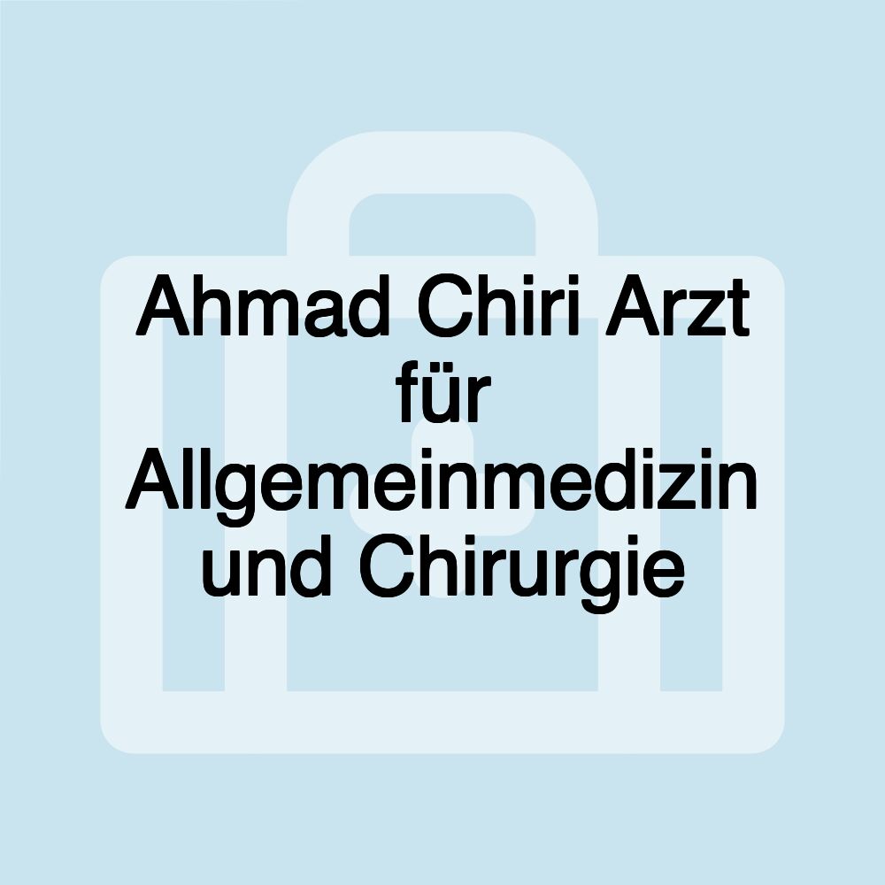 Ahmad Chiri Arzt für Allgemeinmedizin und Chirurgie