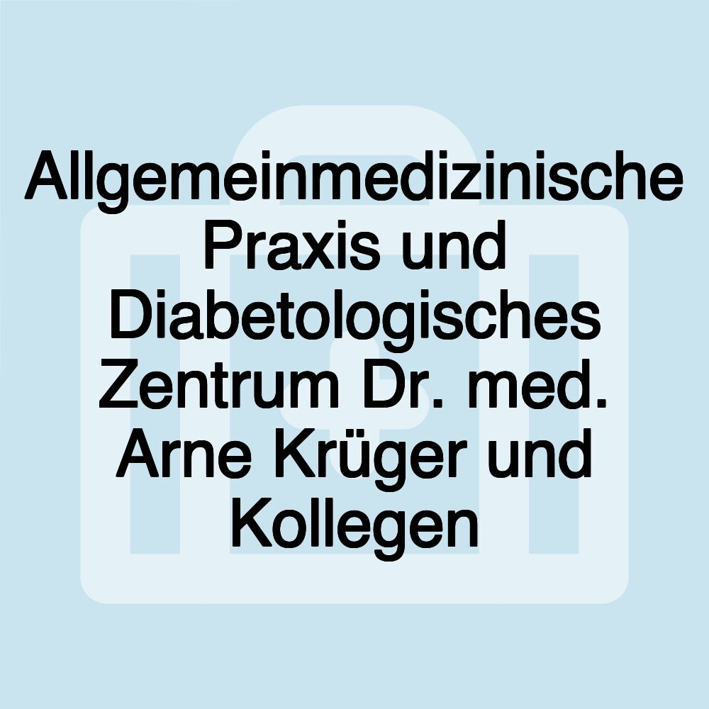 Allgemeinmedizinische Praxis und Diabetologisches Zentrum Dr. med. Arne Krüger und Kollegen