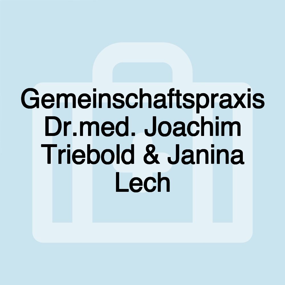 Gemeinschaftspraxis Dr.med. Joachim Triebold & Janina Lech