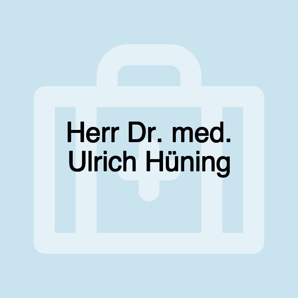 Herr Dr. med. Ulrich Hüning