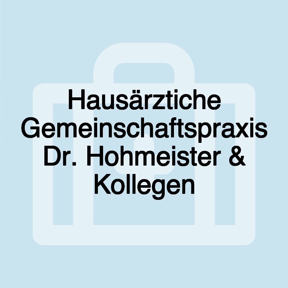 Hausärztiche Gemeinschaftspraxis Dr. Hohmeister & Kollegen