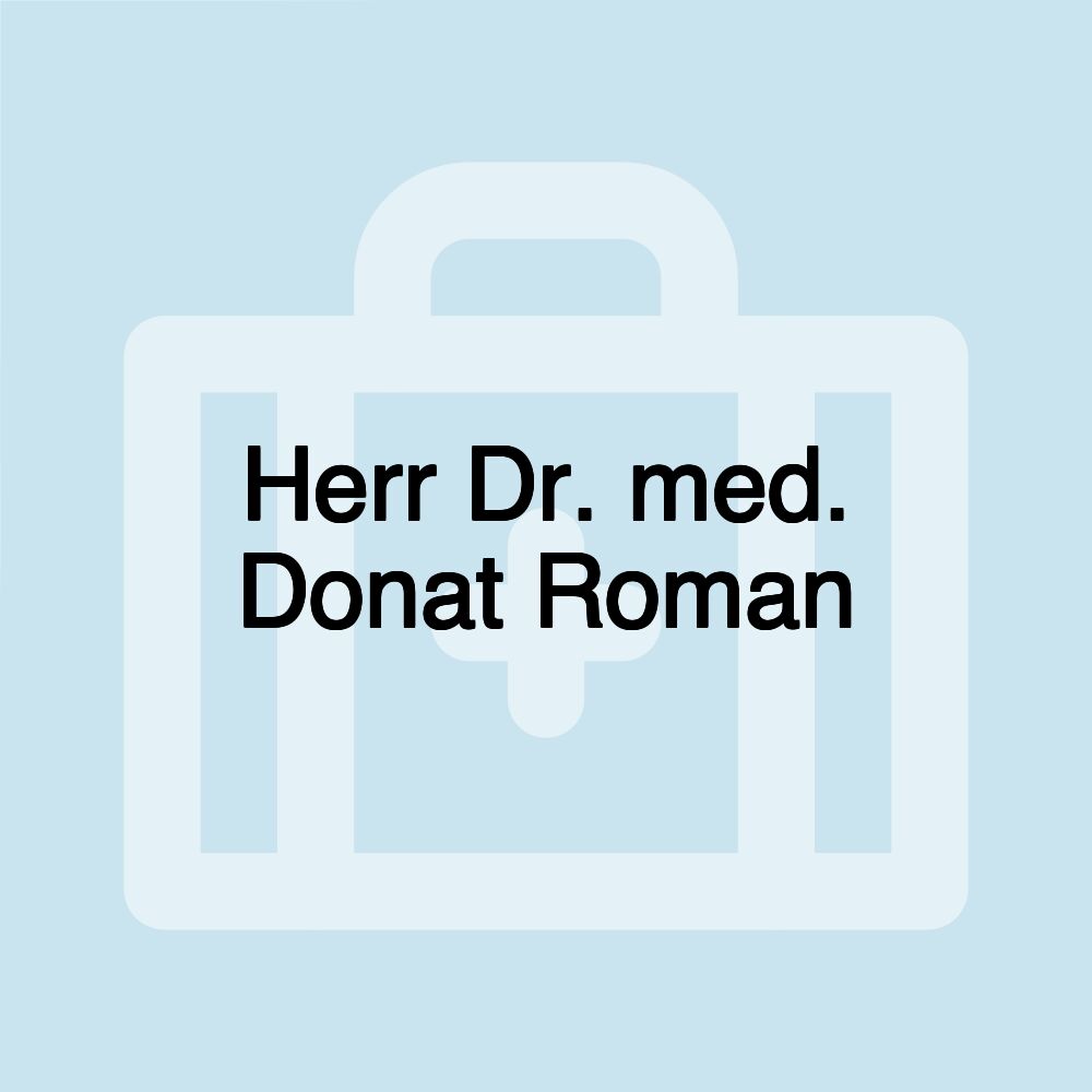 Herr Dr. med. Donat Roman