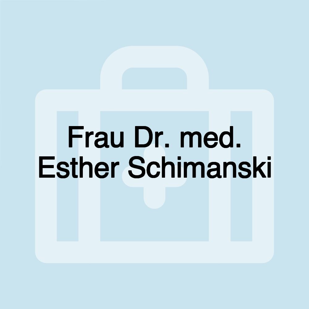 Frau Dr. med. Esther Schimanski