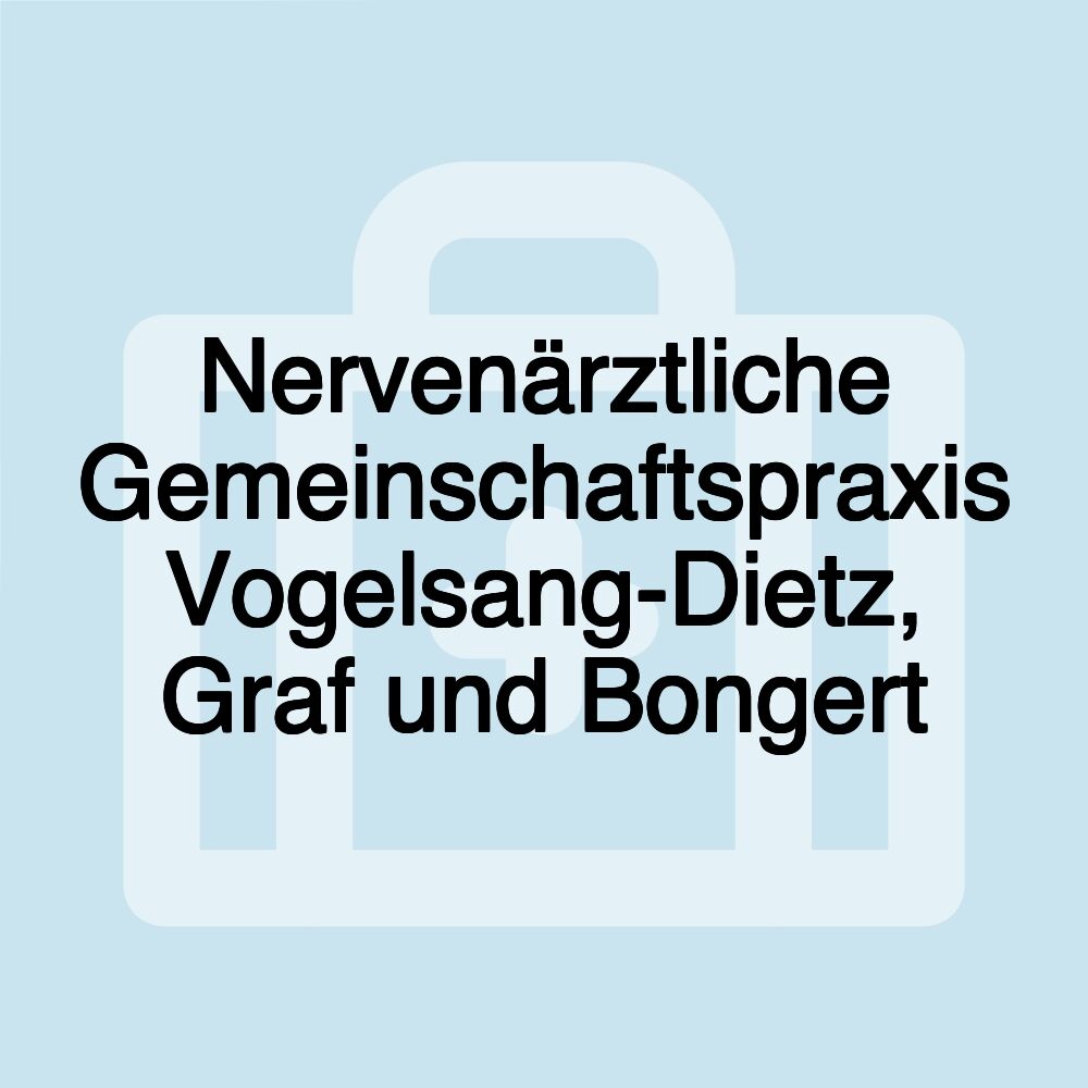 Nervenärztliche Gemeinschaftspraxis Vogelsang-Dietz, Graf und Bongert