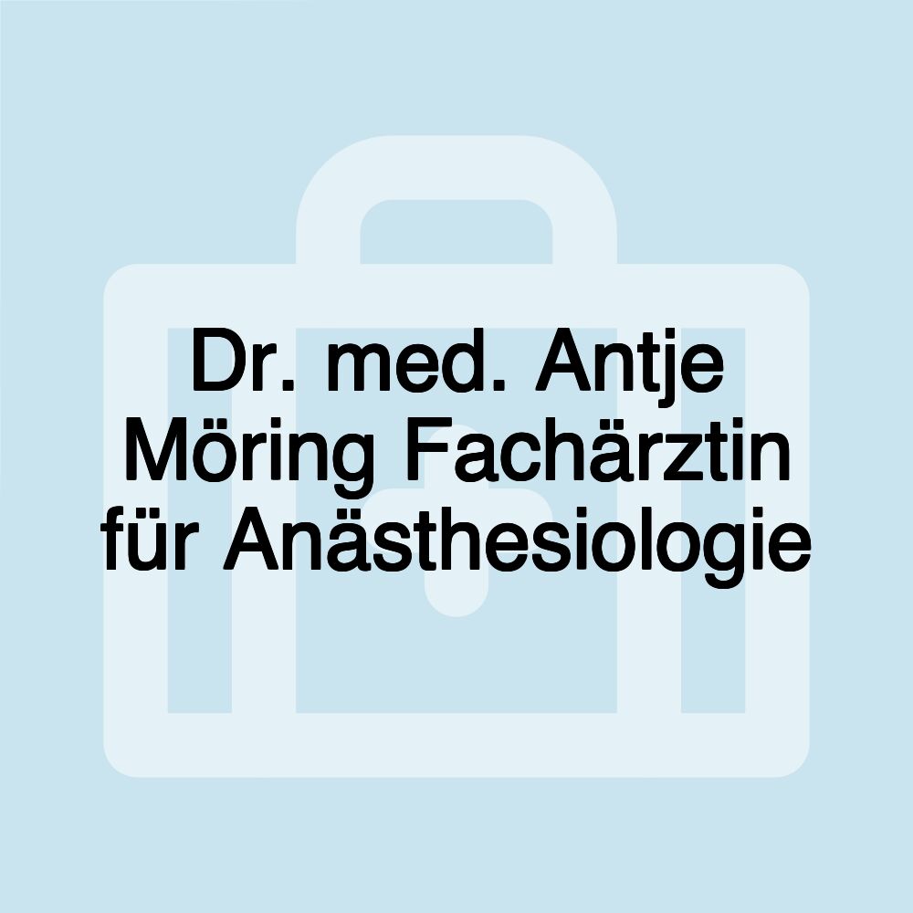 Dr. med. Antje Möring Fachärztin für Anästhesiologie