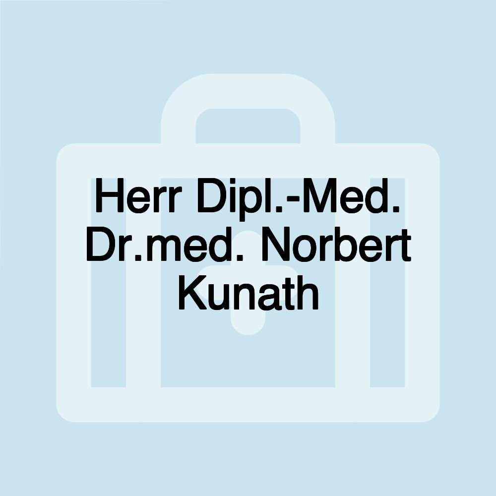 Herr Dipl.-Med. Dr.med. Norbert Kunath