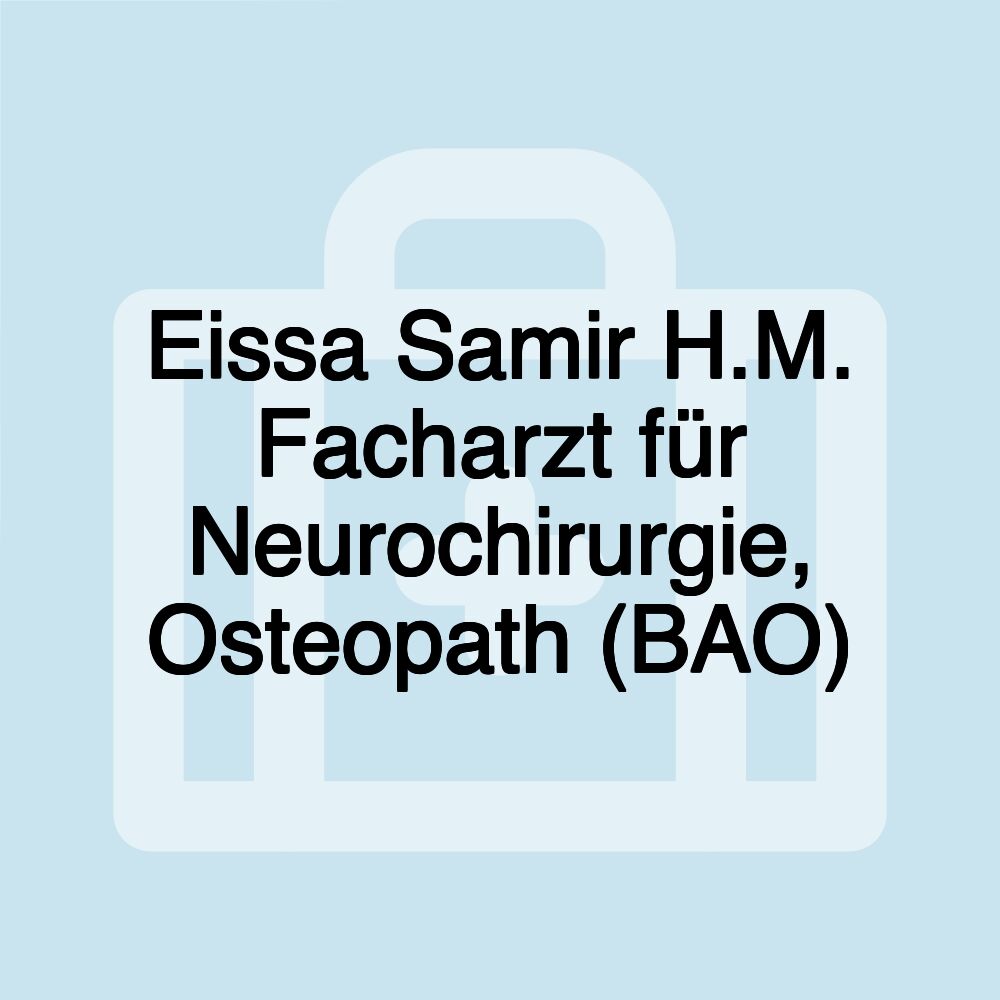 Eissa Samir H.M. Facharzt für Neurochirurgie, Osteopath (BAO)