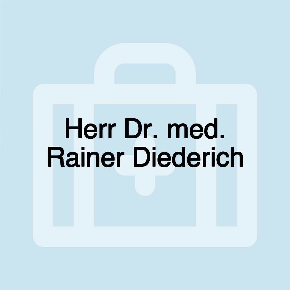 Herr Dr. med. Rainer Diederich