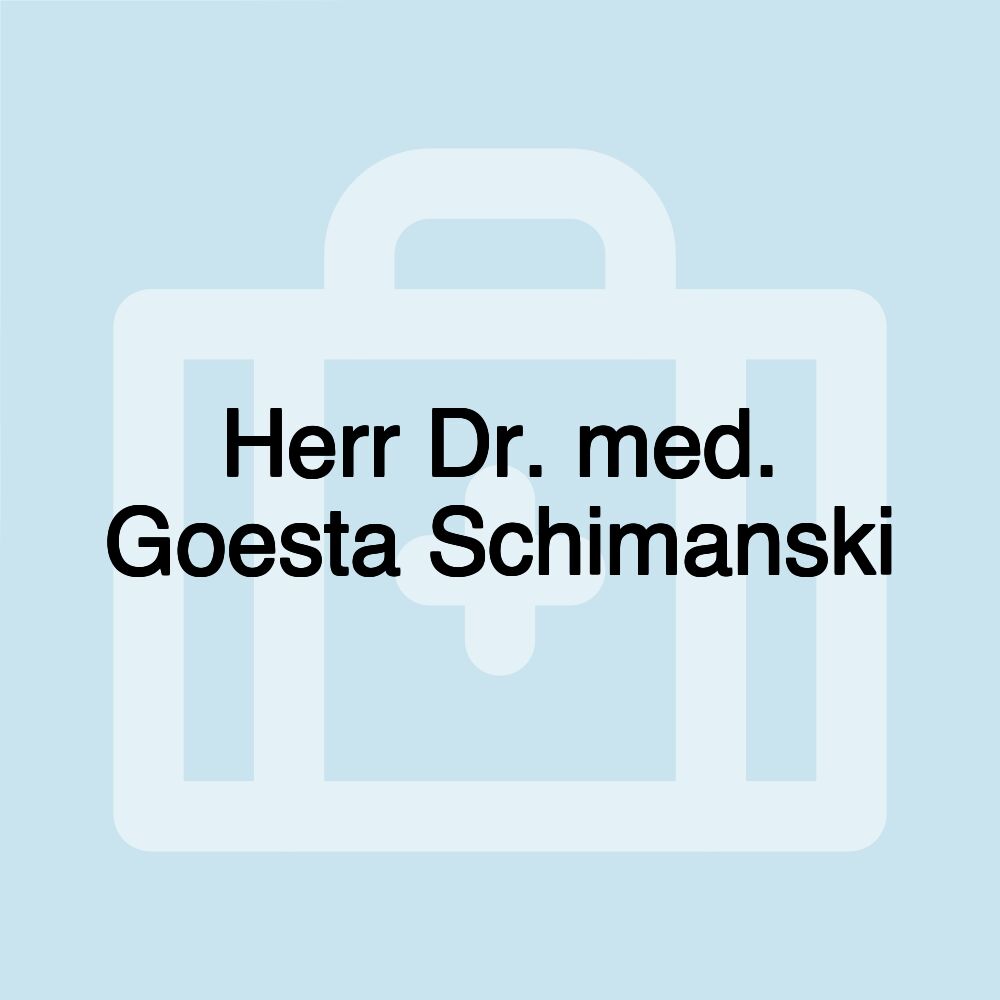 Herr Dr. med. Goesta Schimanski