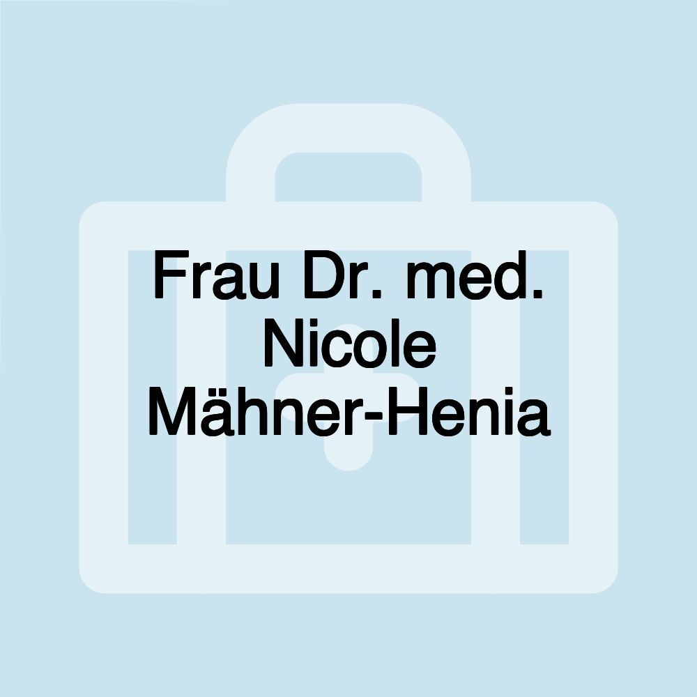 Frau Dr. med. Nicole Mähner-Henia