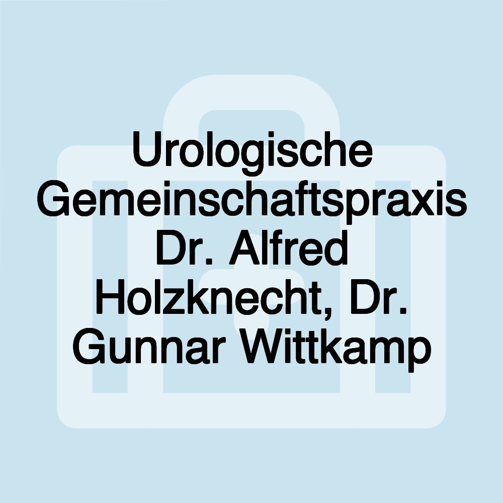 Urologische Gemeinschaftspraxis Dr. Alfred Holzknecht, Dr. Gunnar Wittkamp