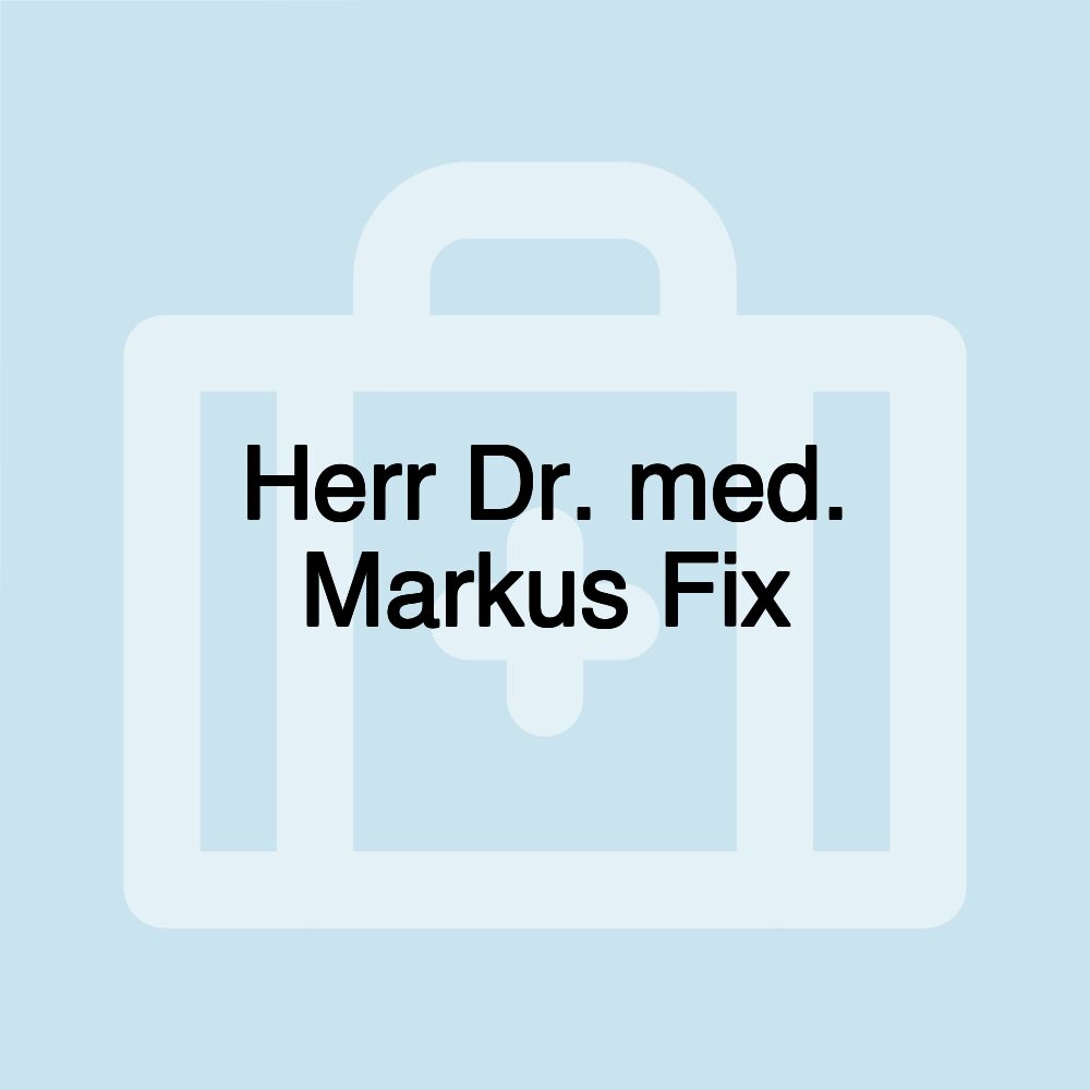 Herr Dr. med. Markus Fix