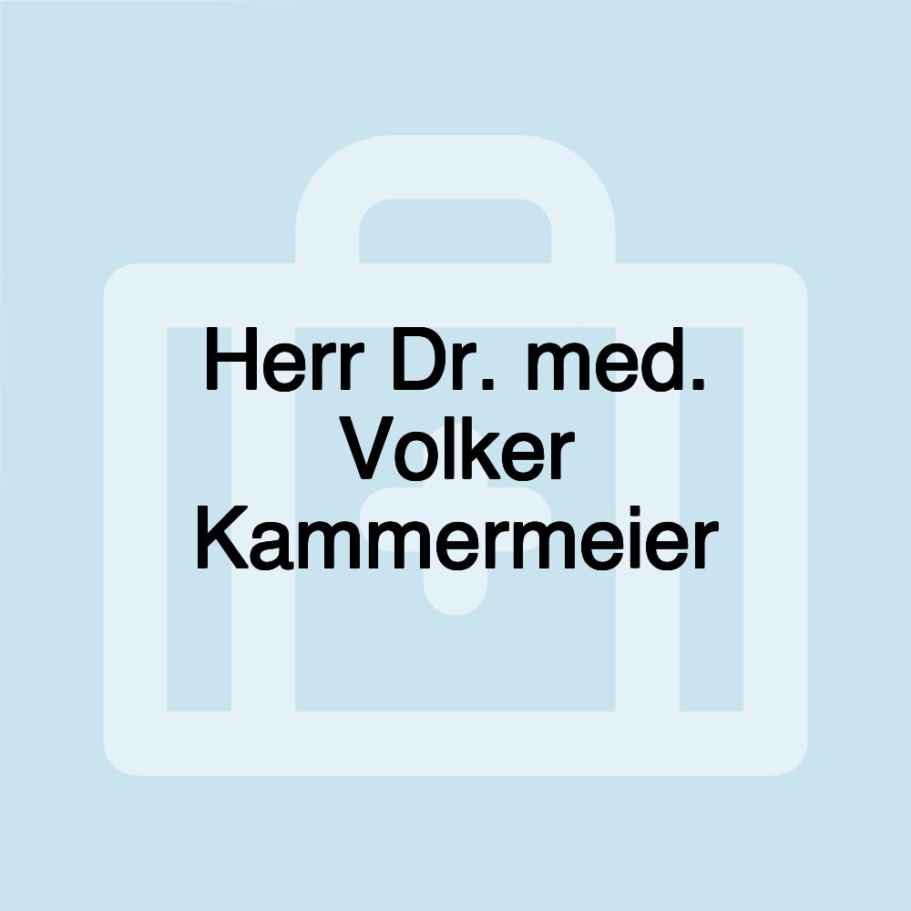 Herr Dr. med. Volker Kammermeier