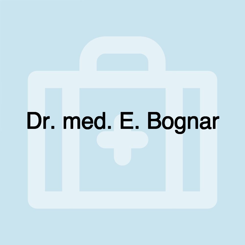 Dr. med. E. Bognar