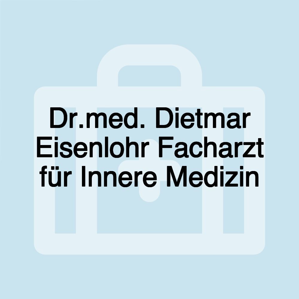 Dr.med. Dietmar Eisenlohr Facharzt für Innere Medizin