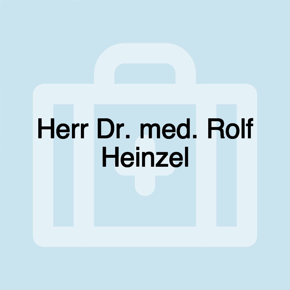 Herr Dr. med. Rolf Heinzel