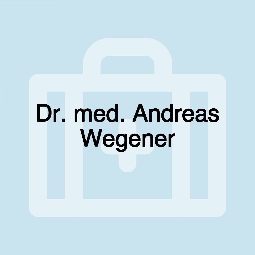 Dr. med. Andreas Wegener