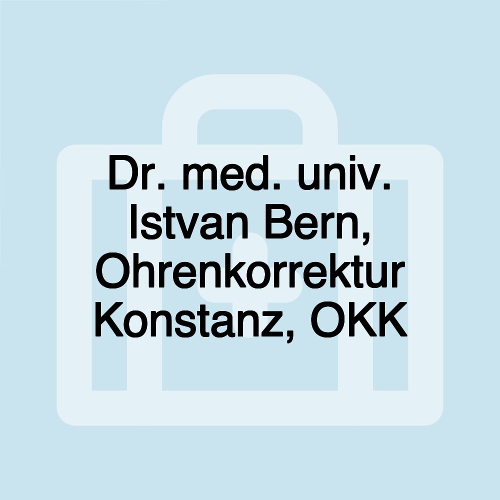 Dr. med. univ. Istvan Bern, Ohrenkorrektur Konstanz, OKK