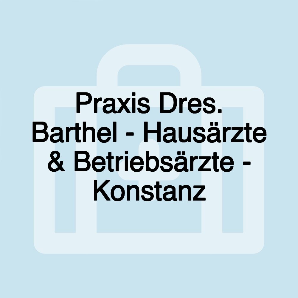 Praxis Dres. Barthel - Hausärzte & Betriebsärzte - Konstanz