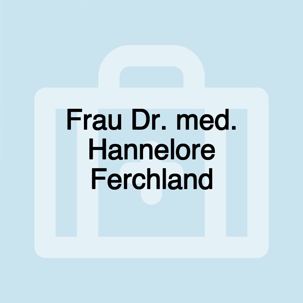 Frau Dr. med. Hannelore Ferchland