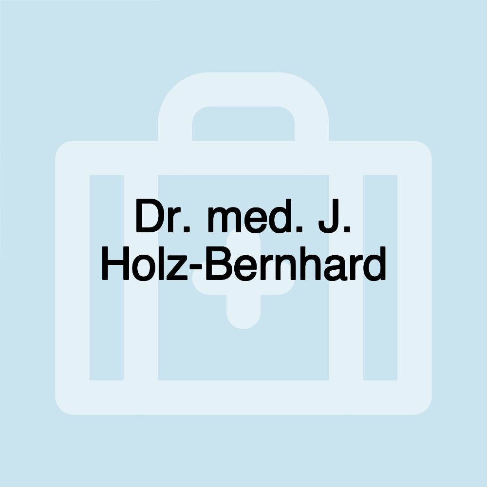 Dr. med. J. Holz-Bernhard