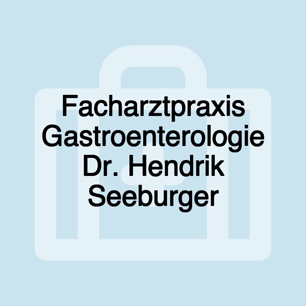 Facharztpraxis Gastroenterologie Dr. Hendrik Seeburger