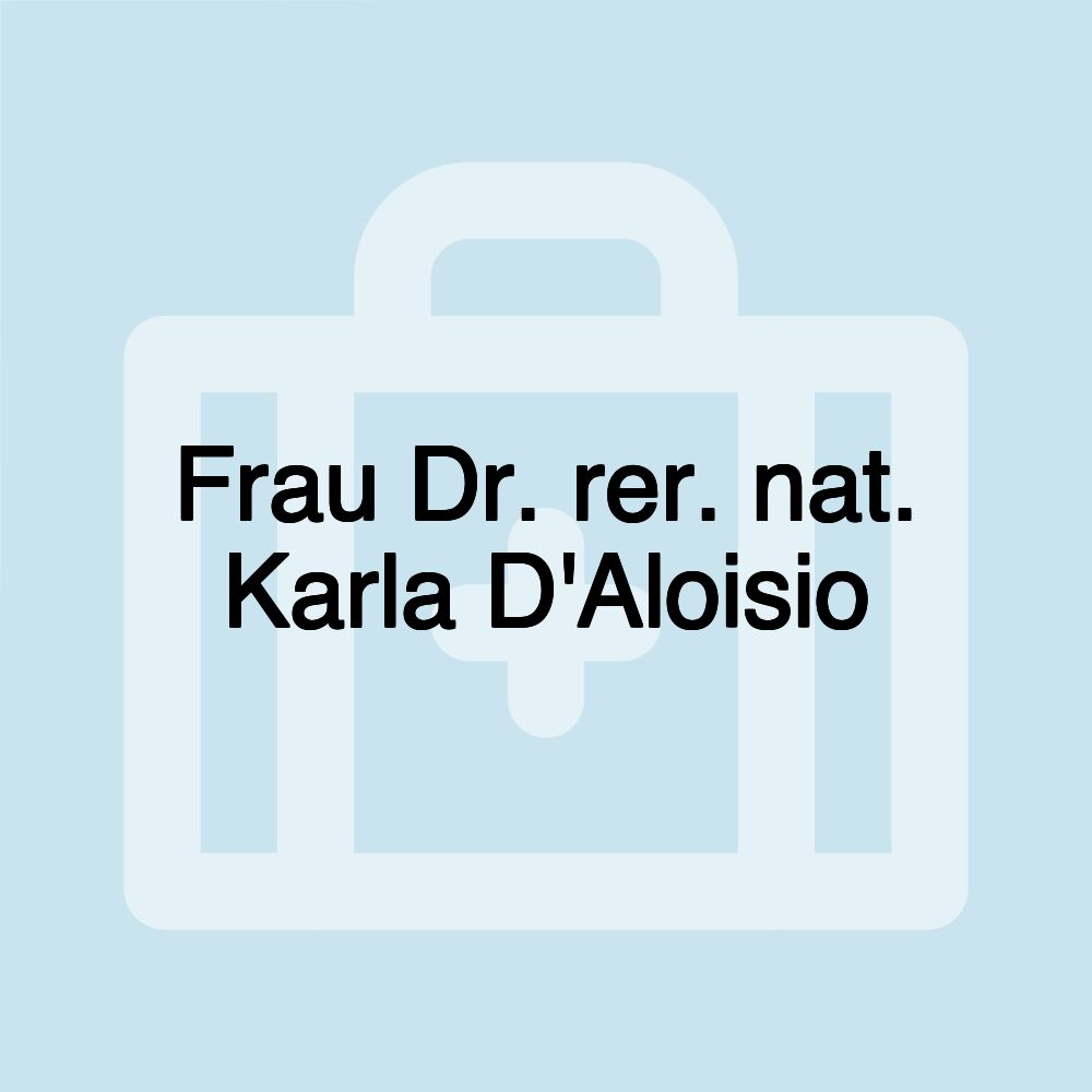 Frau Dr. rer. nat. Karla D'Aloisio