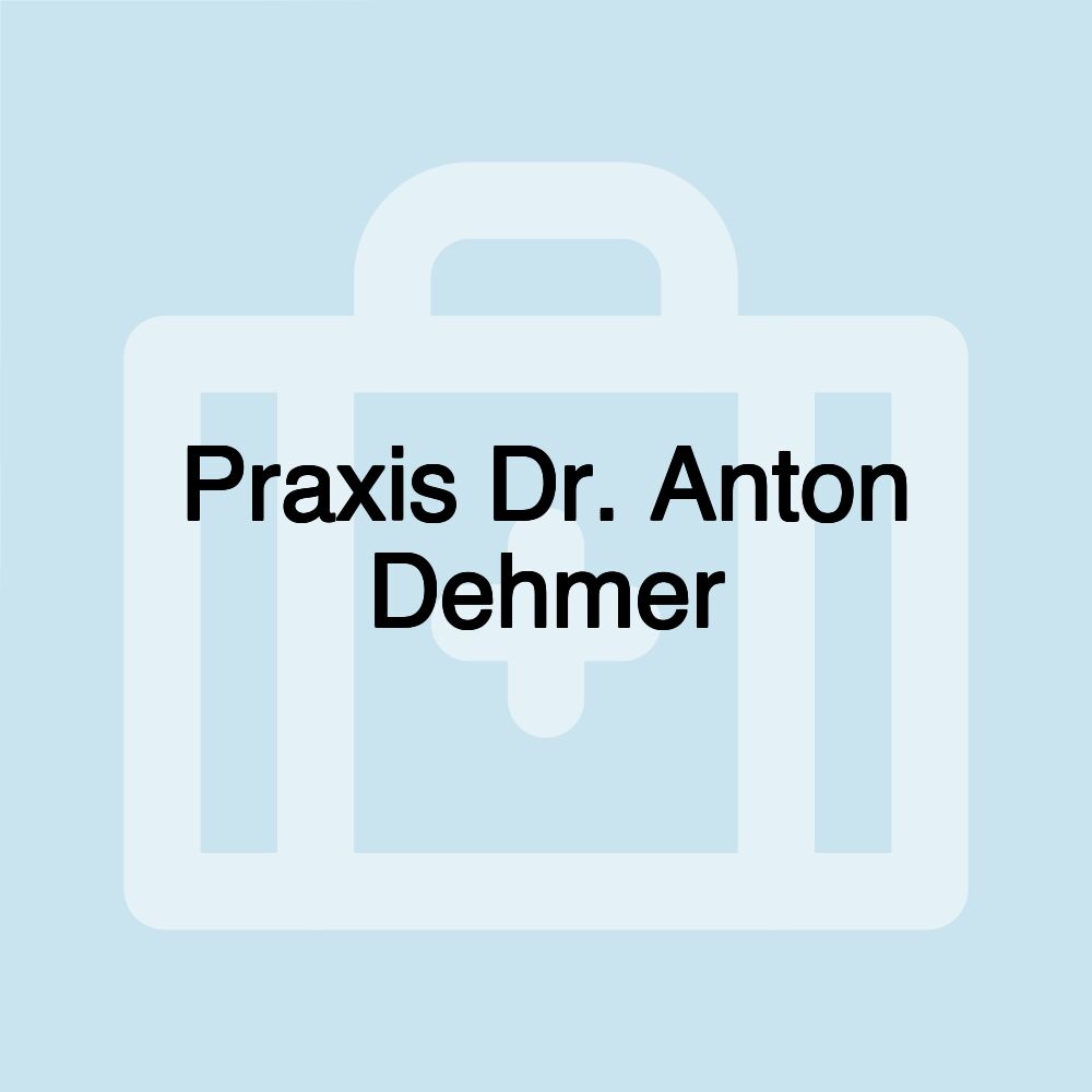 Praxis Dr. Anton Dehmer