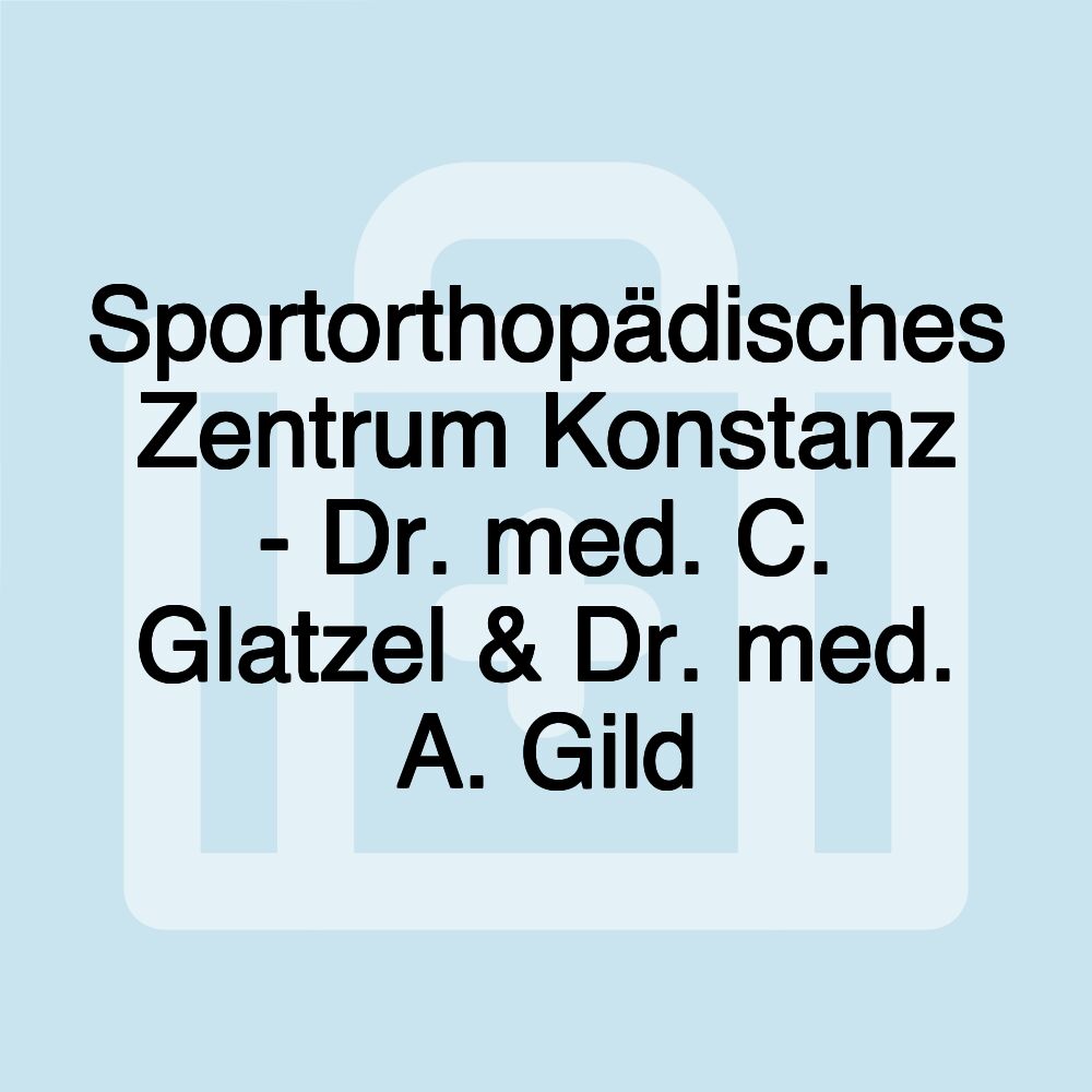 Sportorthopädisches Zentrum Konstanz - Dr. med. C. Glatzel & Dr. med. A. Gild