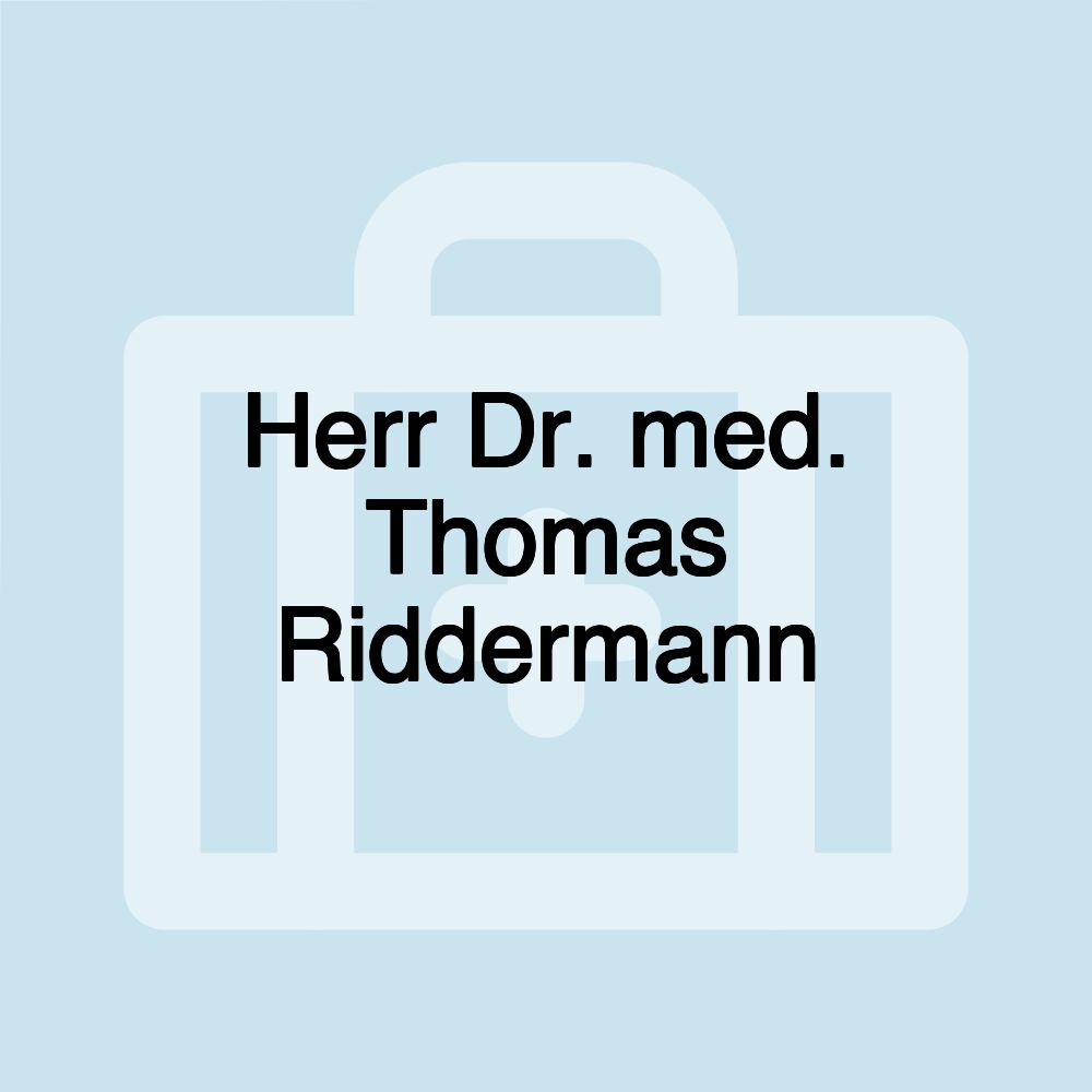 Herr Dr. med. Thomas Riddermann