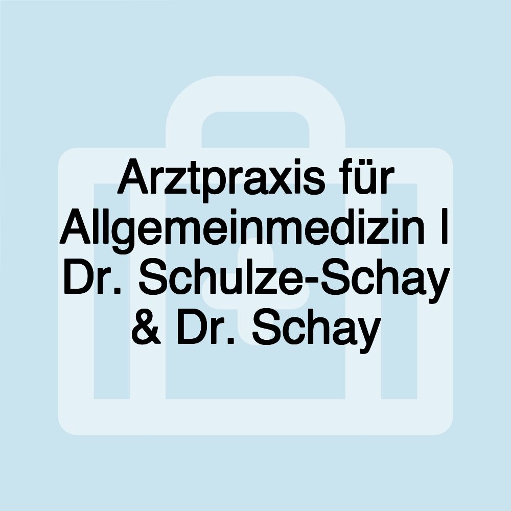 Arztpraxis für Allgemeinmedizin | Dr. Schulze-Schay & Dr. Schay