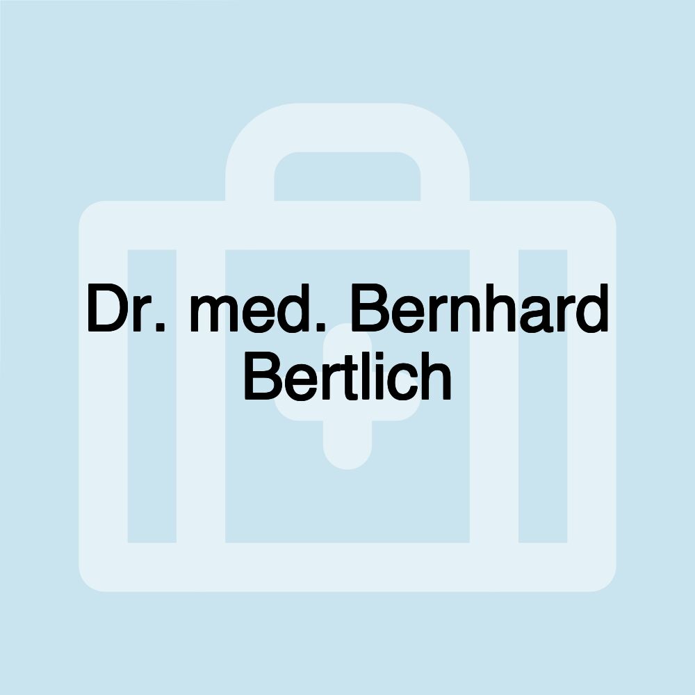 Dr. med. Bernhard Bertlich