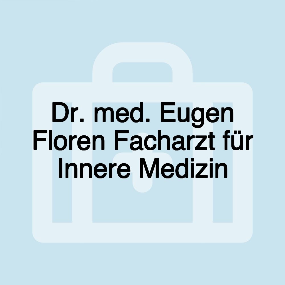 Dr. med. Eugen Floren Facharzt für Innere Medizin